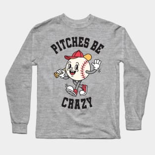 Funny Vintage Baseball: Pitches Be Crazy Long Sleeve T-Shirt